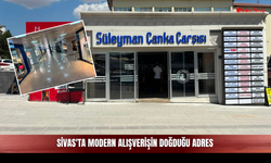Sivas'ta Modern Alışverişin Doğduğu Adres
