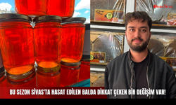 Bu Sezon Sivas'ta Hasat Edilen Balda Dikkat Çeken Bir Değişim Var!