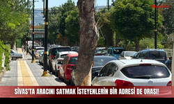 Sivas'ta Aracını Satmak İsteyenlerin Bir Adresi de Orası!
