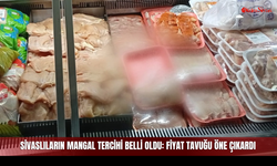 Sivaslıların mangal tercihi belli oldu: Fiyat tavuğu öne çıkardı