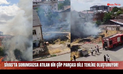 Sivas'ta Sorumsuzca Atılan Bir Çöp Parçası Bile Tehlike Oluşturuyor!