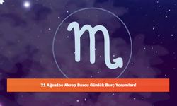 21 Ağustos Akrep Burcu Günlük Burç Yorumları!