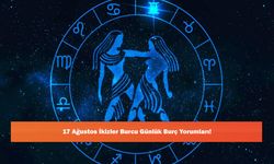 17 Ağustos İkizler Burcu Günlük Burç Yorumları!