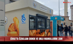 Sivas'ta Özbelsan ekmek ve unlu mamullerine zam