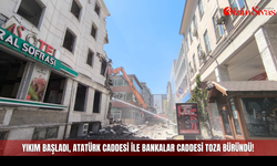 Yıkım Başladı, Atatürk Caddesi ile Bankalar Caddesi toza büründü!