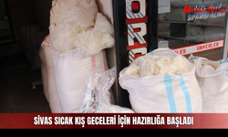 Sivas sıcak kış geceleri için hazırlığa başladı