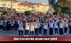 Sivas’ta ilk defa ince sazlarla halay çekildi