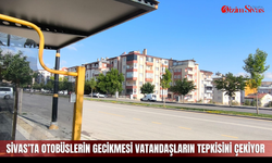Sivas’ta otobüslerin gecikmesi vatandaşların tepkisini çekiyor