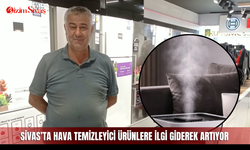 Sivas’ta hava temizleyici ürünlere ilgi giderek artıyor