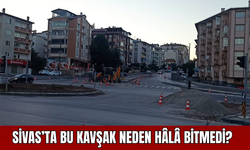 Sivas’ta Bu Kavşak Neden Hâlâ Bitmedi?