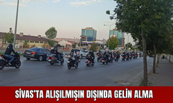 Sivas’ta Alışılmışın Dışında Gelin Alma