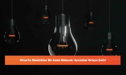 Sivas'ta Elektrikler Bir Anda Gidecek: Ayrıntılar Ortaya Çıktı!