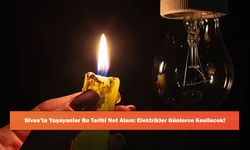 Sivas’ta Yaşayanlar Bu Tarihi Not Alsın: Elektrikler Günlerce Kesilecek!