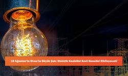 18 Ağustos’ta Sivas'ta Büyük Şok: Elektrik Kesintisi Kent Genelini Etkileyecek!
