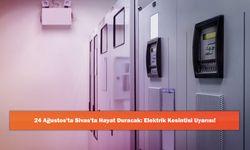 24 Ağustos'ta Sivas'ta Hayat Duracak: Elektrik Kesintisi Uyarısı!
