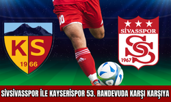 Sivasspor ile Kayserispor 53. randevuda karşı karşıya