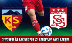 Sivasspor ile Kayserispor 53. randevuda karşı karşıya