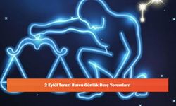 2 Eylül Terazi Burcu Günlük Burç Yorumları!