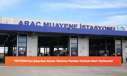 TÜVTÜRK’ten Şaşırtan Karar: Ödenen Paralar Faiziyle Geri Verilecek!