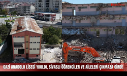 Gazi Anadolu Lisesi Yıkıldı, Sivaslı Öğrenciler ve Aileleri Çıkmaza Girdi!
