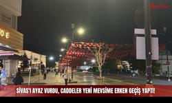 Sivas'ı Ayaz Vurdu, Caddeler Yeni Mevsime Erken Geçiş Yaptı!