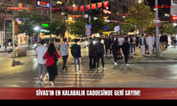 Sivas'ın En Kalabalık Caddesinde Geri Sayım!