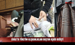 Sivas'ta Tüketim Alışkanlıkları Baştan Aşağı Değişti