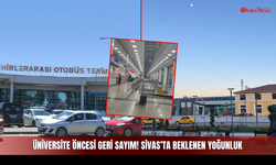Üniversite Öncesi Geri Sayım! Sivas Garı ve Terminalinde Beklenen Yoğunluk