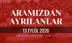 Sivas Aramızdan Ayrılanlar 13 Eylül 2026 Pazar