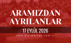Sivas Aramızdan Ayrılanlar 17 Eylül 2026 Perşembe