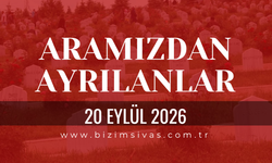 Sivas Aramızdan Ayrılanlar 20 Eylül 2026 Pazar