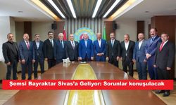 Şemsi Bayraktar Sivas’a geliyor