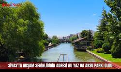 Sivas’ta akşam serinliğinin adresi bu yaz da Aksu Parkı oldu