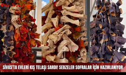 Sivas’ta evleri kış telaşı sardı! Sebzeler sofralar için hazırlanıyor