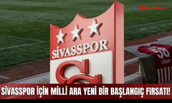 Sivasspor için milli ara yeni bir başlangıç fırsatı!