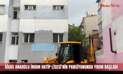 Sivas Anadolu İmam Hatip Lisesi’nin pansiyonunda yıkım başladı