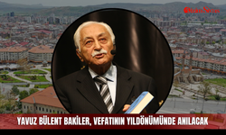 Yavuz Bülent Bakiler, vefatının yıldönümünde anılacak
