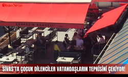 Sivas'ta çocuk dilenciler vatandaşların tepkisini çekiyor!