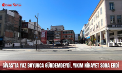 Sivas’ta yaz boyunca gündemdeydi, yıkım nihayet sona erdi