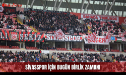 Sivasspor için bugün birlik zamanı