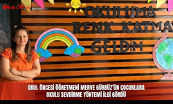 Okul Öncesi Öğretmeni Merve Gürbüz’ün Çocuklara Okulu Sevdirme Yöntemi İlgi Gördü