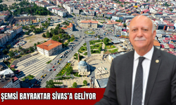 Şemsi Bayraktar Sivas’a geliyor
