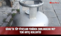 Sivas’ta tüp fiyatları yeniden zamlanacak mı? Yeni artış beklentisi