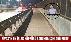 Sivas’ın En İşlek Köprüsü Sonunda Işıklandırıldı!