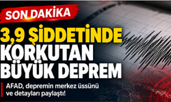3,9 Şiddetinde Korkutan Büyük Deprem