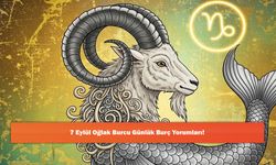 7 Eylül Oğlak Burcu Günlük Burç Yorumları!