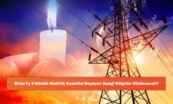 Sivas’ta 4 Günlük Elektrik Kesintisi Başlıyor: Hangi Bölgeler Etkilenecek?