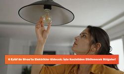 6 Eylül’de Sivas'ta Elektrikler Gidecek: İşte Kesintiden Etkilenecek Bölgeler!