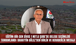 Eğitim-Bir-Sen Sivas 1 No’lu Şube’de delege seçimleri tamamlandı: Bahattin Gülez’den birlik ve beraberlik mesajı