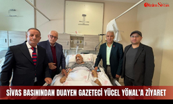 Sivas Basınından duayen Gazeteci Yücel Yönal’a ziyaret